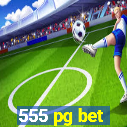 555 pg bet